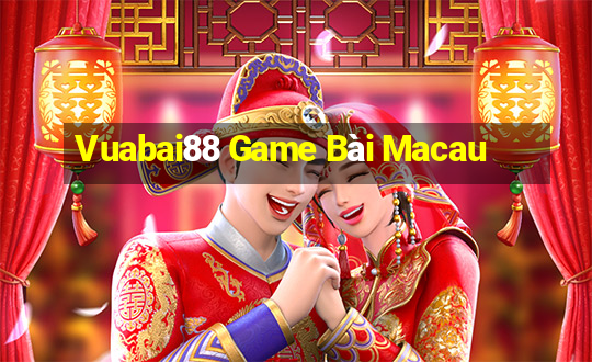 Vuabai88 Game Bài Macau