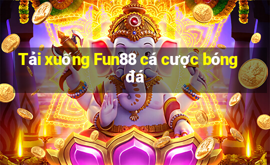 Tải xuống Fun88 cá cược bóng đá