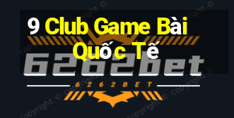 9 Club Game Bài Quốc Tế