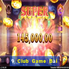 9 Club Game Bài Quốc Tế