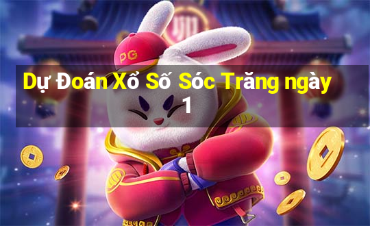 Dự Đoán Xổ Số Sóc Trăng ngày 1