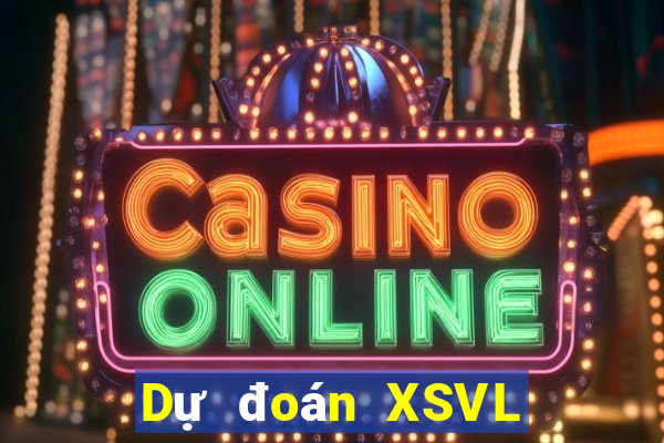 Dự đoán XSVL thứ tư