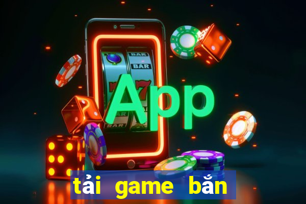 tải game bắn cá cho laptop