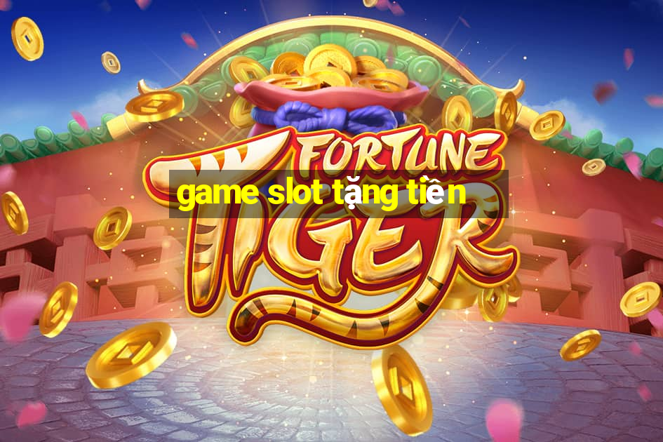 game slot tặng tiền