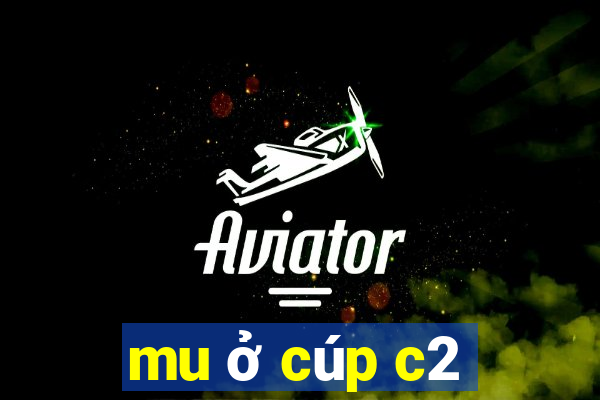 mu ở cúp c2