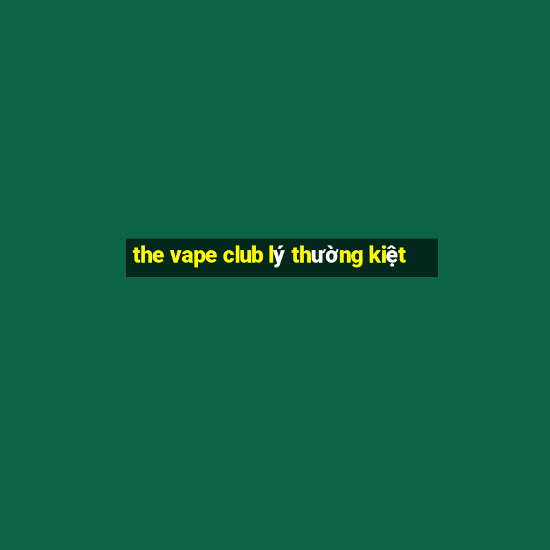 the vape club lý thường kiệt