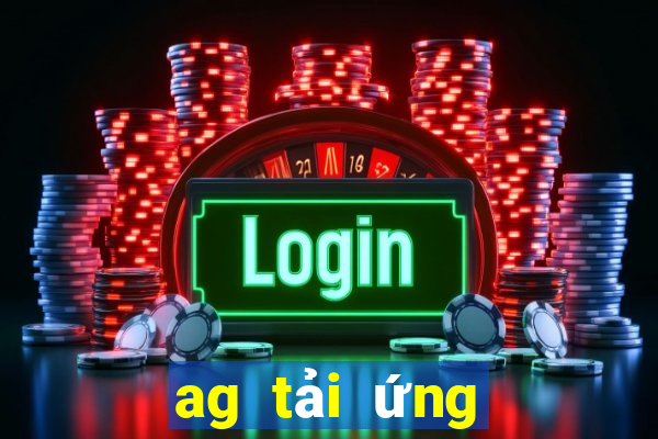 ag tải ứng dụng trực tuyến