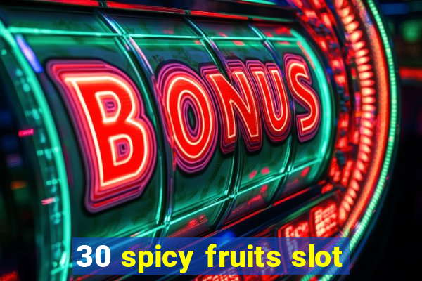 30 spicy fruits slot