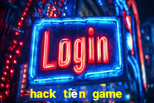 hack tiền game bài đổi thưởng