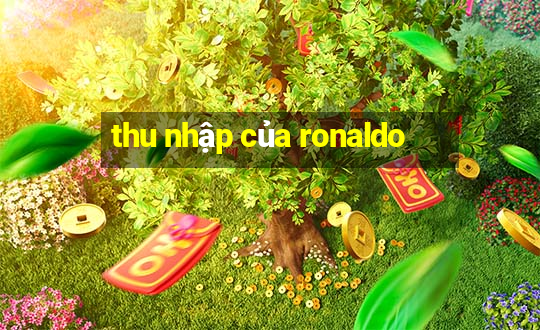 thu nhập của ronaldo