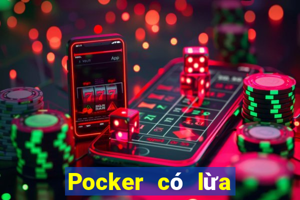 Pocker có lừa đảo không