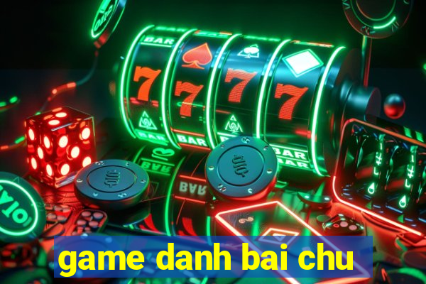 game danh bai chu