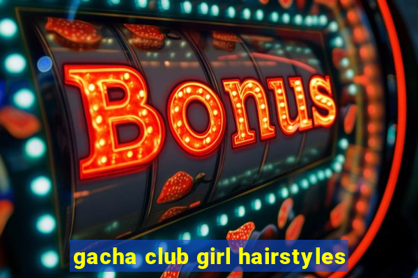 gacha club girl hairstyles