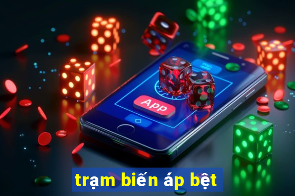 trạm biến áp bệt