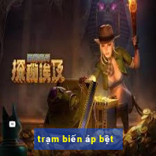 trạm biến áp bệt