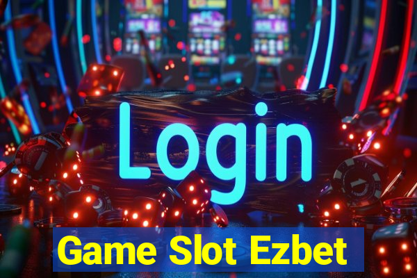 Game Slot Ezbet