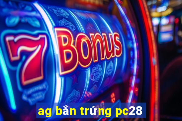 ag bắn trứng pc28