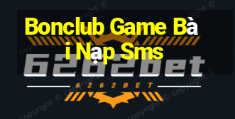 Bonclub Game Bài Nạp Sms