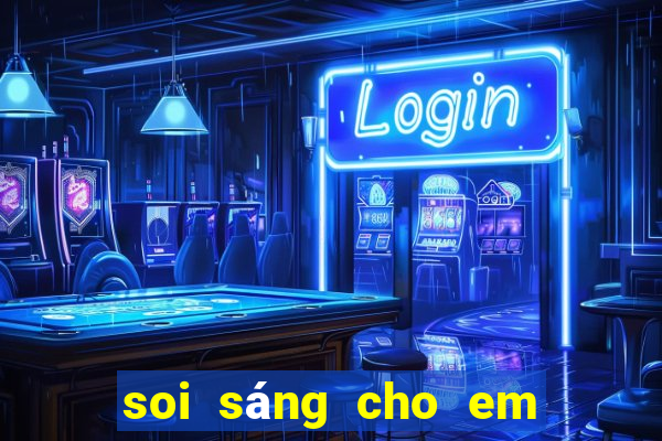 soi sáng cho em tập 6