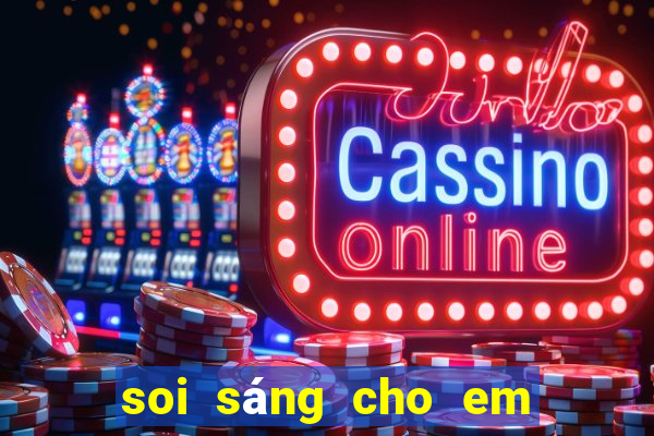 soi sáng cho em tập 6