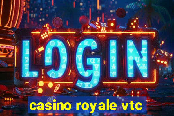 casino royale vtc