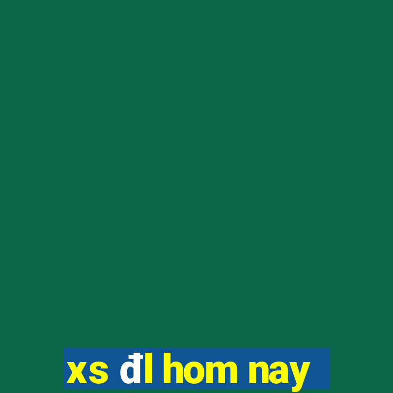 xs đl hom nay