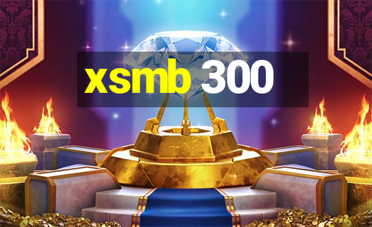 xsmb 300