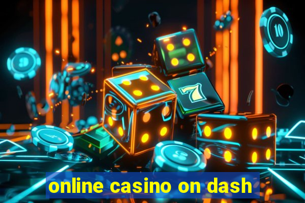 online casino on dash