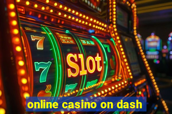 online casino on dash