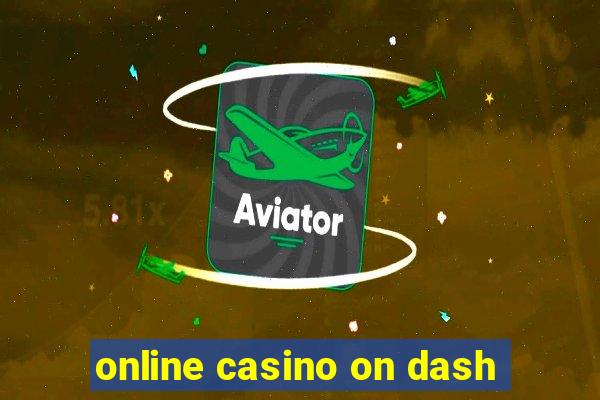 online casino on dash