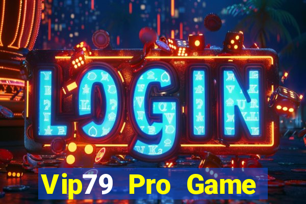 Vip79 Pro Game Bài Vic