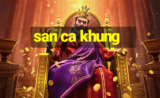 san ca khung