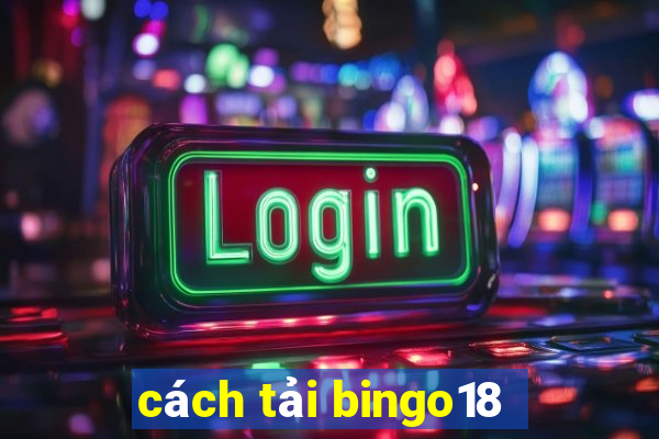 cách tải bingo18