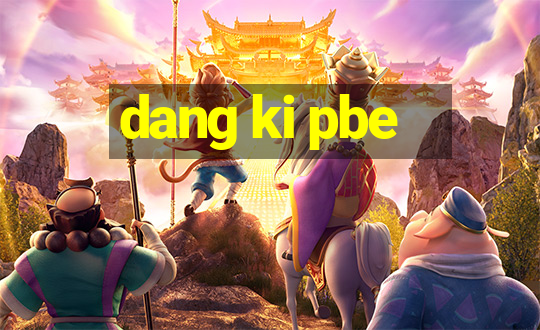 dang ki pbe