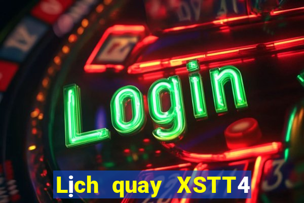 Lịch quay XSTT4 ngày 12