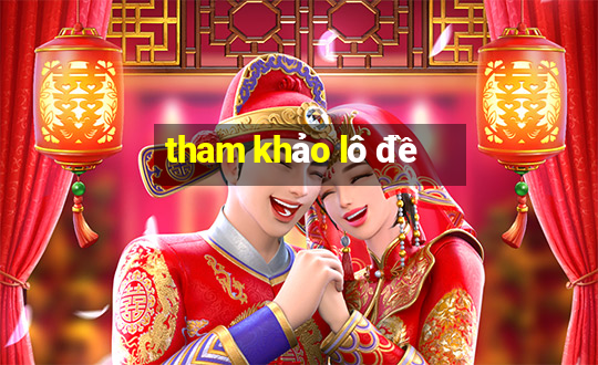 tham khảo lô đề