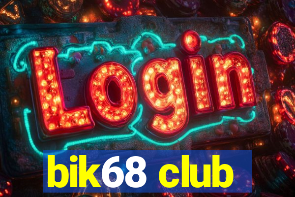 bik68 club