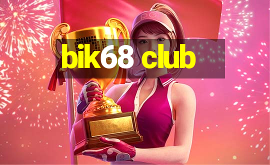 bik68 club