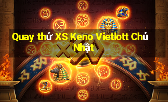 Quay thử XS Keno Vietlott Chủ Nhật