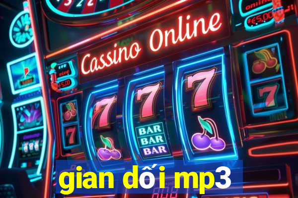 gian dối mp3