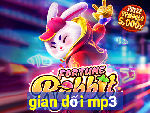 gian dối mp3