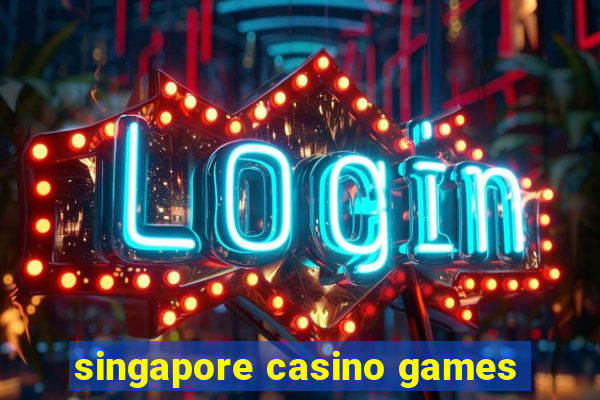 singapore casino games