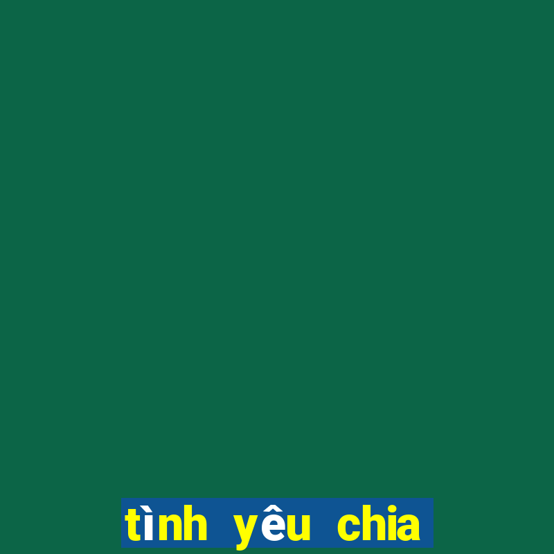 tình yêu chia cắt chúng ta