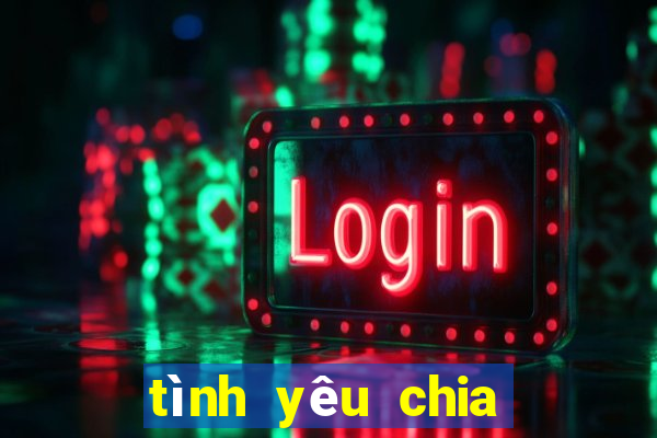 tình yêu chia cắt chúng ta