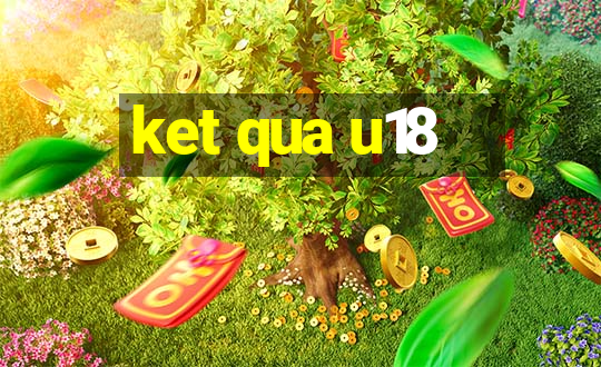 ket qua u18