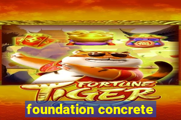 foundation concrete