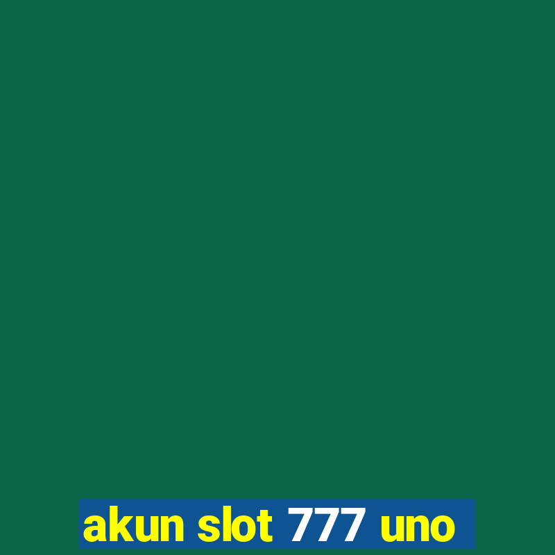 akun slot 777 uno