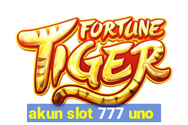 akun slot 777 uno