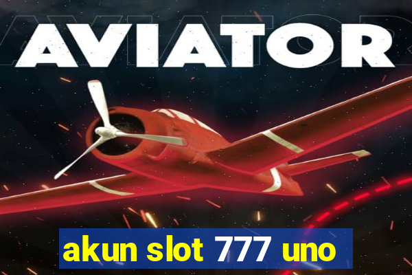 akun slot 777 uno