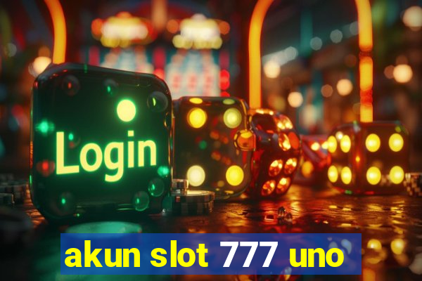 akun slot 777 uno